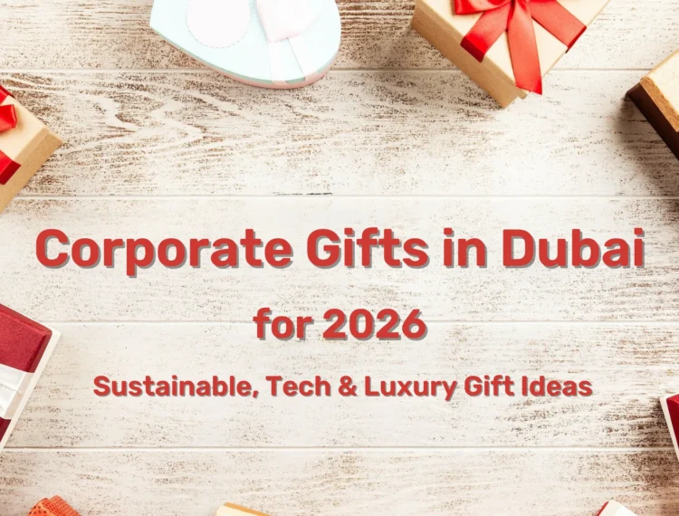 Corporate Gifts in Dubai for 2026 - Sustainable, Tech & Luxury Gift Ideas