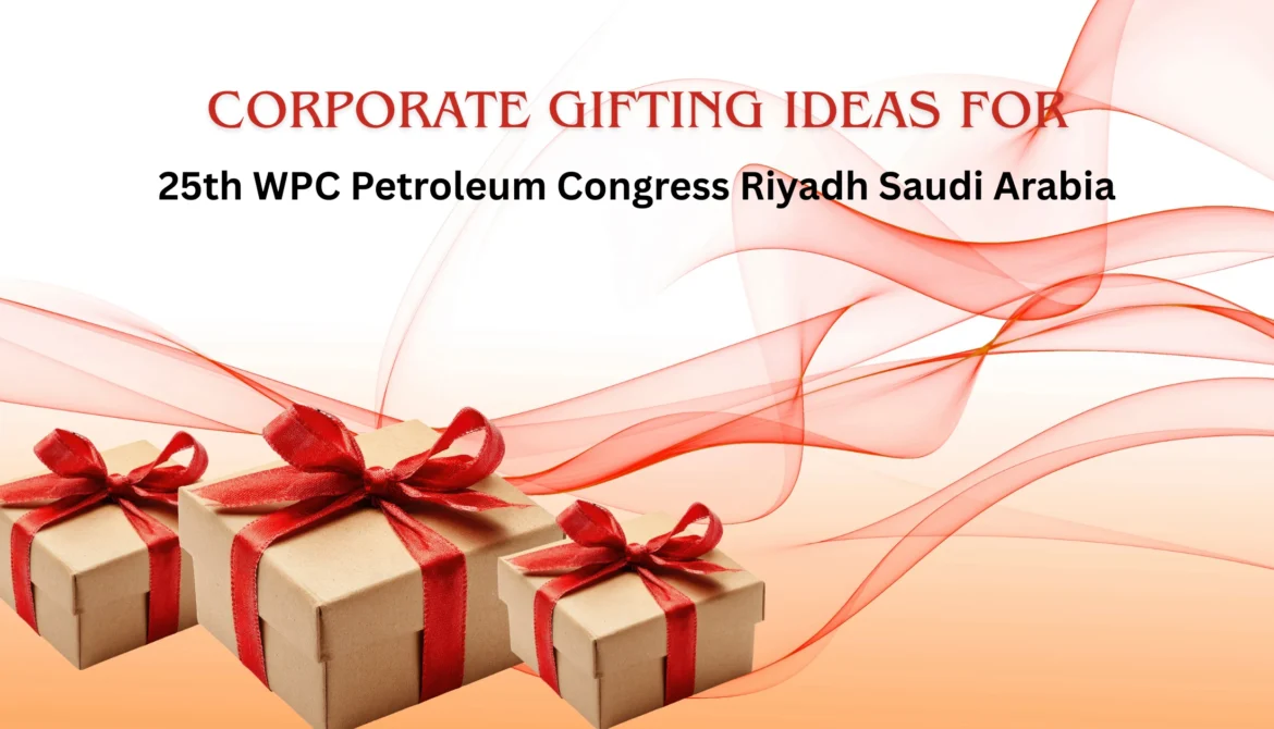Corporate Gifts Ideas for 25th WPC Petroleum Congress Riyadh