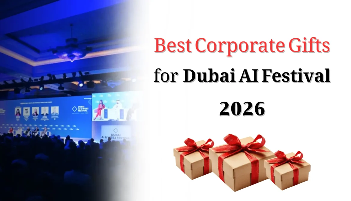 Best Corporate Gifts for Dubai AI Festival 2026