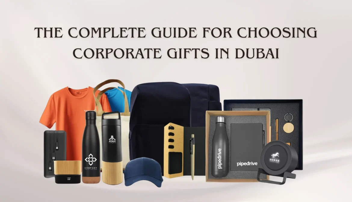 Complete Guide for Choosing Corporate Gifts in Dubai