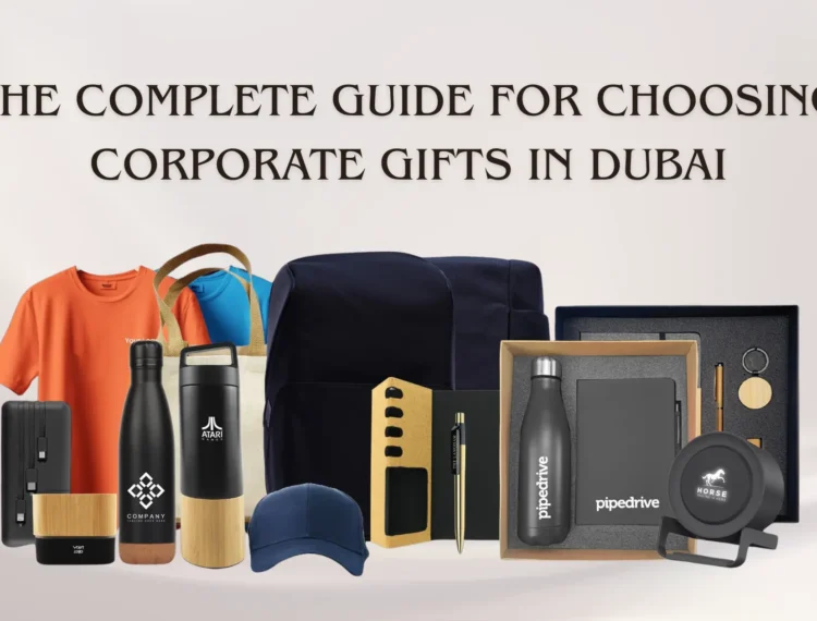 Complete Guide for Choosing Corporate Gifts in Dubai